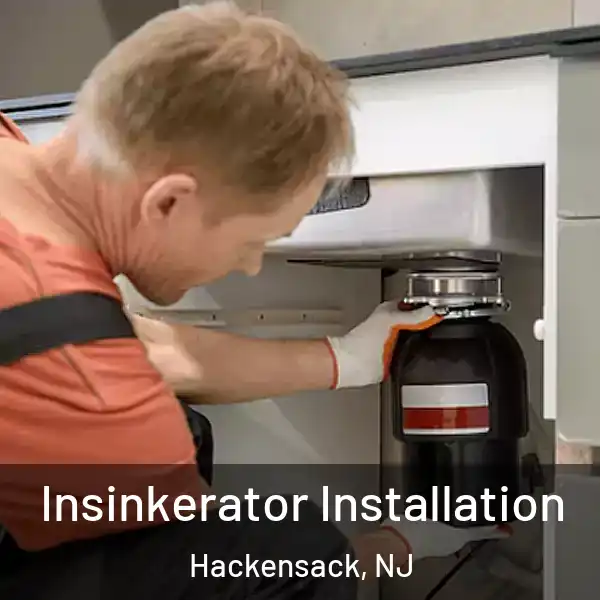  Insinkerator Installation Hackensack, NJ