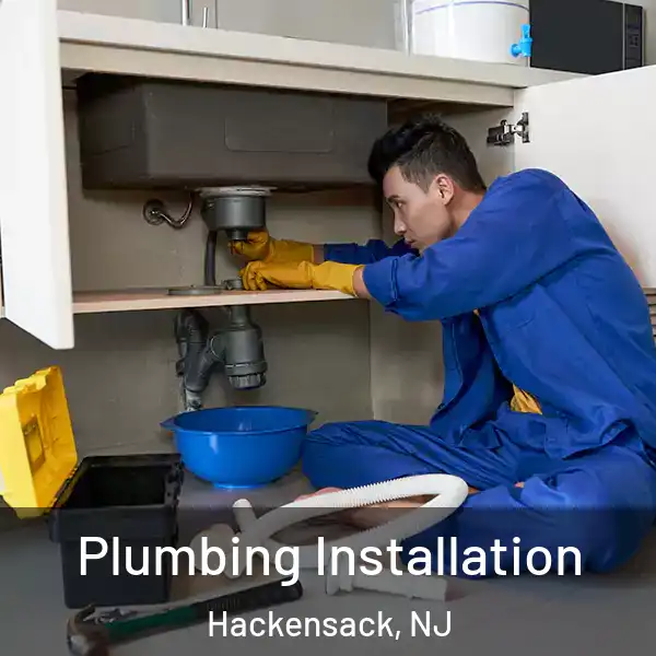  Plumbing Installation Hackensack, NJ