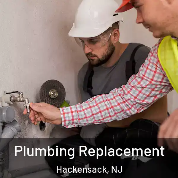  Plumbing Replacement Hackensack, NJ
