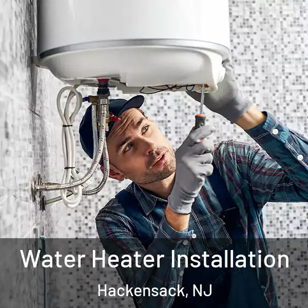  Water Heater Installation Hackensack, NJ